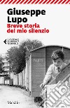 Breve storia del mio silenzio. E-book. Formato EPUB ebook