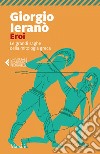 Eroi: Le grandi saghe della mitologia greca. E-book. Formato EPUB ebook di Giorgio Ieranò