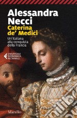 Caterina de' Medici: Un’italiana alla conquista della Francia. E-book. Formato EPUB