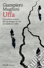 Uffa: Cartoline amare da un tempo in cui accadde di tutto. E-book. Formato EPUB ebook