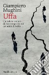 Uffa: Cartoline amare da un tempo in cui accadde di tutto. E-book. Formato EPUB ebook