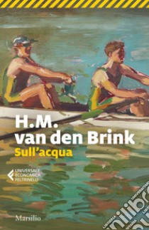 Sull'acqua. E-book. Formato EPUB ebook di H.M. Van den Brink