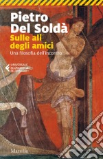 Sulle ali degli amici: Una filosofia dell'incontro. E-book. Formato EPUB