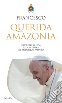 Querida Amazonia: con una guida alla lettura di Antonio Spadaro. E-book. Formato EPUB ebook
