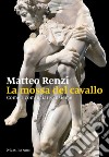 La mossa del cavallo: Come ricominciare, insieme. E-book. Formato EPUB ebook di Matteo Renzi