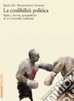 La credibilità politica: Radici, forme, prospettive di un concetto inattuale. E-book. Formato EPUB