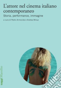 L'attore nel cinema italiano contemporaneo: Storia, performance, immagine. E-book. Formato EPUB ebook di Pedro Armocida