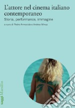 L'attore nel cinema italiano contemporaneo: Storia, performance, immagine. E-book. Formato EPUB ebook