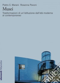 Musei: Trasformazioni di un’istituzione dall’età moderna al contemporaneo. E-book. Formato EPUB ebook di Pietro C. Marani