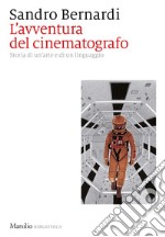 L'avventura del cinematografo: Storia di un'arte e di un linguaggio. E-book. Formato EPUB ebook