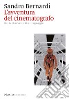 L'avventura del cinematografo: Storia di un'arte e di un linguaggio. E-book. Formato EPUB ebook