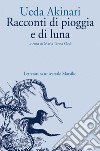 Racconti di pioggia e di luna: Ugetsu monogatari ????. E-book. Formato EPUB ebook