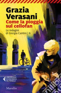 Come la pioggia sul cellofan. E-book. Formato EPUB ebook di Grazia Verasani