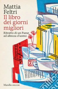 Il libro dei giorni migliori: Ritratto di un Paese ad altezza d’uomo. E-book. Formato EPUB ebook