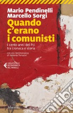 Quando c'erano i comunisti: I cento anni del Pci tra cronaca e storia. E-book. Formato EPUB