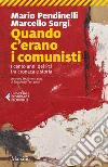 Quando c'erano i comunisti: I cento anni del Pci tra cronaca e storia. E-book. Formato EPUB ebook