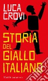 Storia del giallo italiano. E-book. Formato EPUB ebook di Luca Crovi