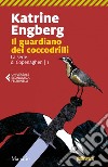 Il guardiano dei coccodrilli. E-book. Formato EPUB ebook di Katrine Engberg