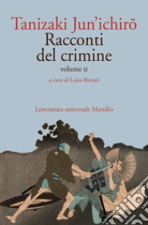 Racconti del crimine. Volume II. E-book. Formato EPUB ebook di Jun'ichiro¯ Tanizaki