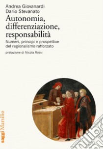 Autonomia, differenziazione, responsabilità: Numeri, principi e prospettive del regionalismo rafforzato. E-book. Formato EPUB ebook di Andrea Giovanardi