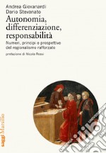 Autonomia, differenziazione, responsabilità: Numeri, principi e prospettive del regionalismo rafforzato. E-book. Formato EPUB ebook