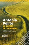 Le regole del cammino: In viaggio verso il tempo che ci attende. E-book. Formato EPUB ebook di Antonio Polito