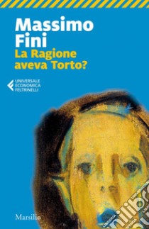 La Ragione aveva Torto?. E-book. Formato EPUB ebook di Massimo Fini