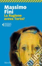 La Ragione aveva Torto?. E-book. Formato EPUB ebook