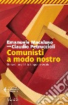 Comunisti a modo nostro: Storia di un partito lungo un secolo. E-book. Formato EPUB ebook di Emanuele Macaluso