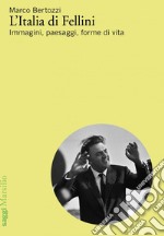 L'Italia di Fellini: Immagini, paesaggi, forme di vita. E-book. Formato EPUB ebook