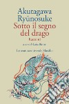 Sotto il segno del drago: Racconti. E-book. Formato EPUB ebook di Ryunosuke Akutagawa