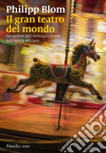 Il gran teatro del mondo: Sul potere dell’immaginazione nell’epoca del caos. E-book. Formato EPUB ebook