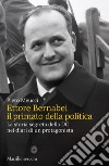 Ettore Bernabei il primato della politica: La storia segreta della DC nei diari di un protagonista. E-book. Formato EPUB ebook