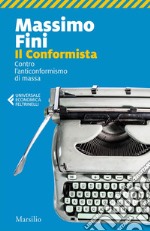 Il Conformista: Contro l'anticonformismo di massa. E-book. Formato EPUB