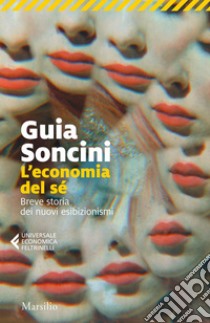 L'economia del sé: Breve storia dei nuovi esibizionismi. E-book. Formato EPUB ebook di Guia Soncini