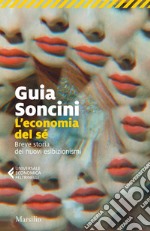 L'economia del sé: Breve storia dei nuovi esibizionismi. E-book. Formato EPUB ebook