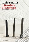 Il Giardino e l'Arsenale: Una storia della Biennale. E-book. Formato EPUB ebook di Paolo Baratta