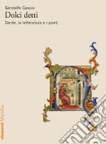 Dolci detti: Dante, la letteratura e i poeti. E-book. Formato EPUB