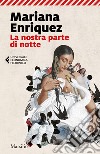 La nostra parte di notte. E-book. Formato EPUB ebook di Mariana Enriquez