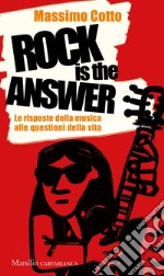 Rock is the answer: Le risposte della musica alle questioni della vita. E-book. Formato EPUB ebook