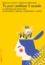 Tu puoi cambiare il mondo: La reputazione personale. E-book. Formato EPUB