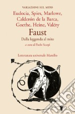 Faust. Dalla leggenda al mito: Variazioni sul mito. E-book. Formato EPUB ebook