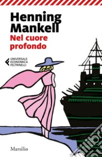 Nel cuore profondo. E-book. Formato EPUB ebook di Henning Mankell