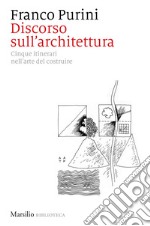 Discorso sull'architettura: Cinque itinerari nell’arte del costruire. E-book. Formato EPUB ebook