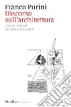 Discorso sull'architettura: Cinque itinerari nell’arte del costruire. E-book. Formato EPUB ebook