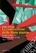 La costruzione dello Stato nuovo: Scritti e discorsi di Benito Mussolini 1921-1932. E-book. Formato EPUB ebook