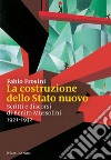 La costruzione dello Stato nuovo: Scritti e discorsi di Benito Mussolini 1921-1932. E-book. Formato EPUB ebook di Fabio Frosini