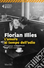 L'amore al tempo dell'odio: Una storia sentimentale degli anni trenta. E-book. Formato EPUB ebook