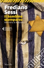 Il bambino scomparso: Una storia di Auschwitz. E-book. Formato EPUB