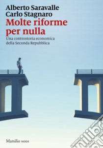 Molte riforme per nulla: Una controstoria economica della seconda repubblica. E-book. Formato EPUB ebook di Alberto Saravalle